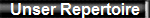 Unser Repertoire